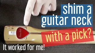 Can you SHIM a guitar neck with a pick?