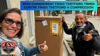 #148 CHANGEMENT DE NOTRE ANCIEN FRIGO THETFORD TRIMIX AVEC UN FRIGO THETFORD A COMPRESSION T2152