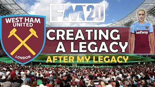 Creating A Legacy #18 - After My Legacy! | West Ham Utd | Football Manager 2020