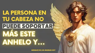 LA PERSONA EN TU CABEZA NO PUEDE SOPORTAR MÁS ESTE ANHELO Y... MENSAJE DE LOS ÁNGELES