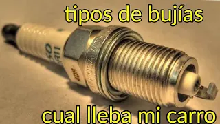 Tipos de bujías - cuales lleba tu carro