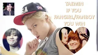 SHINee TAEMIN (태민) If You Fangirl/Fanboy You Win