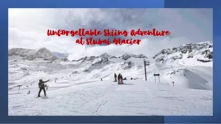 Unforgettable Skiing Adventure at Stubai Glacier