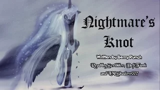 Pony Tales [MLP Fanfic Readings] Nightmare's Knot (romance/sad/AU - Luna/Human) MONTH OF LURVE FIC