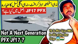 Pak React On Neither A Stealth Aircraft Not A Next Generation Fighter Jet What Exactly Is JF 17 PFX