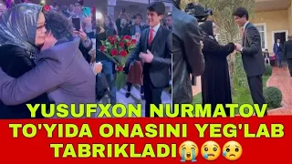 YUSUFXON NURMATOV TO'YIDA ONASINI YEG'LAB TABRIKLADI QOYIL