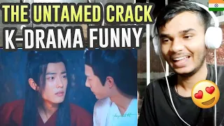 The Untamed CRACK  EMOTIONAL C-DRAMA TO FUNNY  Indian Reaction