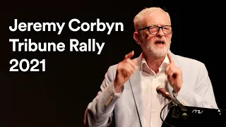 Jeremy Corbyn Full Speech at the 2021 Tribune Rally