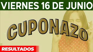 Resultado del sorteo Cuponazo del Viernes 16 de Junio del 2023.