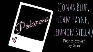 Polaroid (Jonas Blue, Liam Payne, Lennon Stella) Piano cover by San