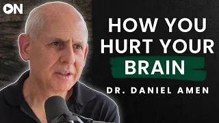 Dr. Daniel Amen: ON The Most Powerful Habits For A Healthy & Productive Brain