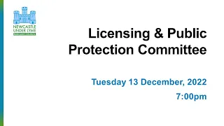 Licensing and Public Protection Committee 13/12/22