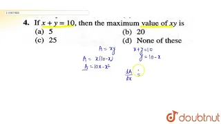 if `x+y=10`, thent he maximum value of xy is