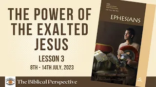 ‘The Power of the Exalted Jesus’ Lesson 3 Q3 Sabbath School 2023, The Biblical Perspective