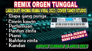 ORGEN TUNGGAL REMIX LAGU DUET RHOMA IRAMA VIRAL 2023❗TANDY STUDIO❗Pertemuan,Kandas,Cincin kawinPiano