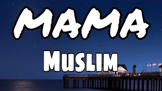 #Muslim - Mama (Lyrics/Paroles)