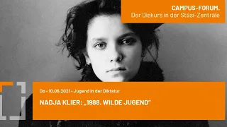 Campus-Forum: Nadja Klier: "1988. Wilde Jugend"