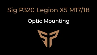 Springer Precision Sig P320 Legion X5 M17/18 Optic Mounting Instructions - 2020