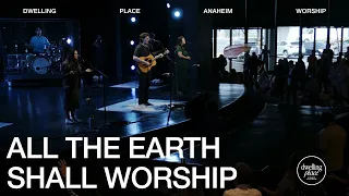 All The Earth Shall Worship | Sophie Scott | Dwelling Place Anaheim Worship Moment