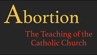 Presentation on the Catholic Teaching on Abortion - Fr. Kevin Lenius