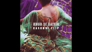 Khud Se Batein | Kasumbi Flip | Natasha Humera Ejaz & Abdullah Kasumbi | Official Audio