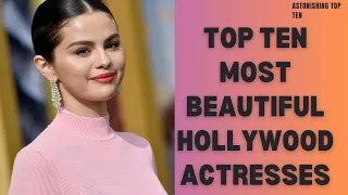 TOP TEN MOST BEAUTIFUL HOLLYWOOD ACTRESSES🥰😍❤️#videos#trending#viral#top10#youtube