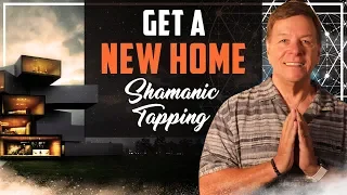 Attracting and Manifesting a New Home with Shamanic Tapping And Release | EFT Law of Attraction