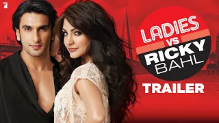 Ladies vs Ricky Bahl | Official Trailer | Ranveer Singh | Anushka Sharma