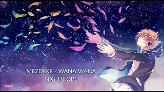 MEZDEKE WANA WANA NIGHTCORE :33