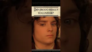 Did Frodo really volunteer to take the ring to Mordor?