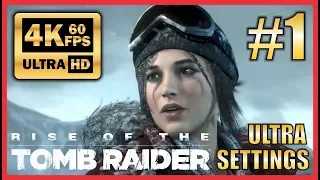 RISE OF THE TOMB RAIDER [4K 60FPS] Walkthrough Part 1 Full Game ULTRA SETTINGS No Commentary