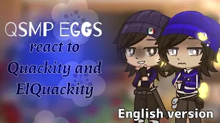 Qsmp eggs react to Quackity and ElQuackity//Qsmp//Quackity x Etoiles//English//Gacha Club//1/?