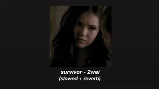 survivor - 2wei (slowed + reverb)