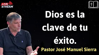 Dios es la clave de tu éxito - Pastor José Manuel Sierra