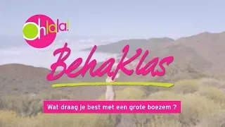 BehaKlas 12: Wat draag je best met een grote boezem?