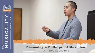 Becoming a Bulletproof Musician, with Noa Kageyama