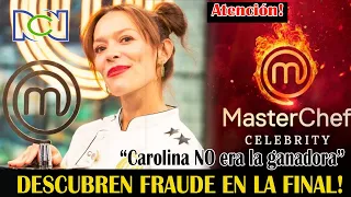 💥Atención! CAROLINA GANÓ MASTERCHEF Y NO FUE POR LA COMIDA! "Fraude Total"