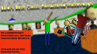 Baldi's Basic Classic Remastered - Walkthrough & All Secrets (READ DESCRIPTION)