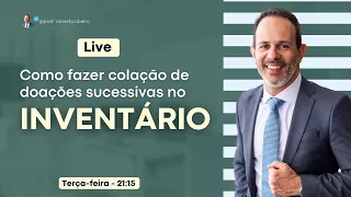 Como fazer colação com doações sucessivas no inventário