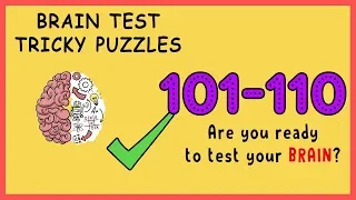 Brain Test Level 101 102 103 104 105 106 107 108 109 110 Solution Walkthrough