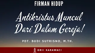 ANTIKRISTUS MUNCUL DARI DALAM GEREJA! - Firman Hidup