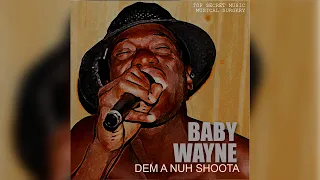 BABY WAYNE 🔫 DEM A NUH SHOOTA  (Official Audio)