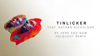 Tinlicker feat. Nathan Nicholson - Be Here and Now (Helsloot Remix)