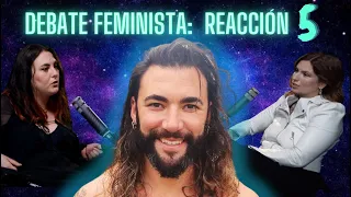 REACCION DEBATE FEMINISTA PARTE 5