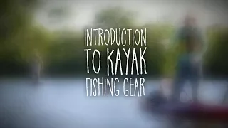 Beginners Guide to Kayak Fishing Gear