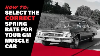 How To Select The Correct Spring Rate For Your GM Muscle Car