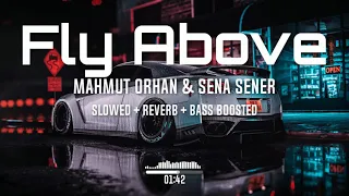 Mahmut Orhan & Sena Sener - Fly Above (Slowed To Perfection + Reverb + Bass Boosted)