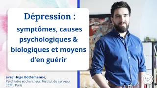 Dépression : symptômes, causes et moyens d'en guérir, avec Hugo Bottemanne, psychiatre et chercheur