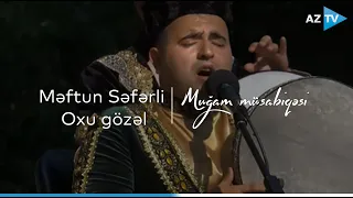 Məftun Səfərli - Oxu gözəl | VIII "Muğam" müsabiqəsi