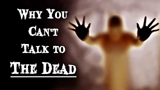 Why You Can't Talk to the Dead [Creepypasta Reading]